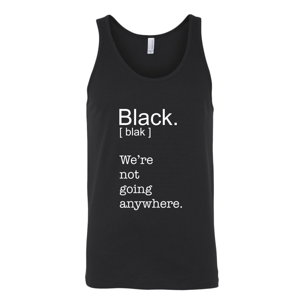 Black. We're Not Going Anywhere.