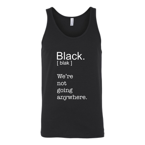 Black. We're Not Going Anywhere.