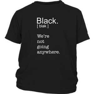 Black. We're Not Going Anywhere.